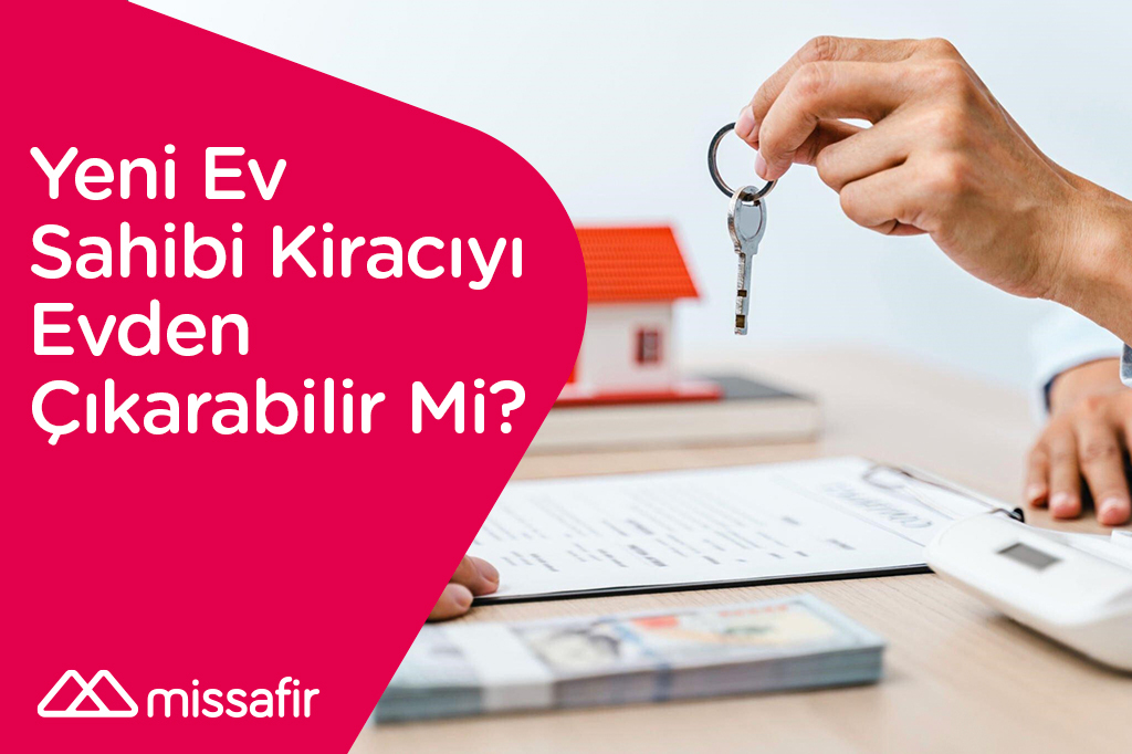 yeni ev aldım kiracı çıkmıyor, yeni ev sahibi kiracıyı evden çıkarabilir mi