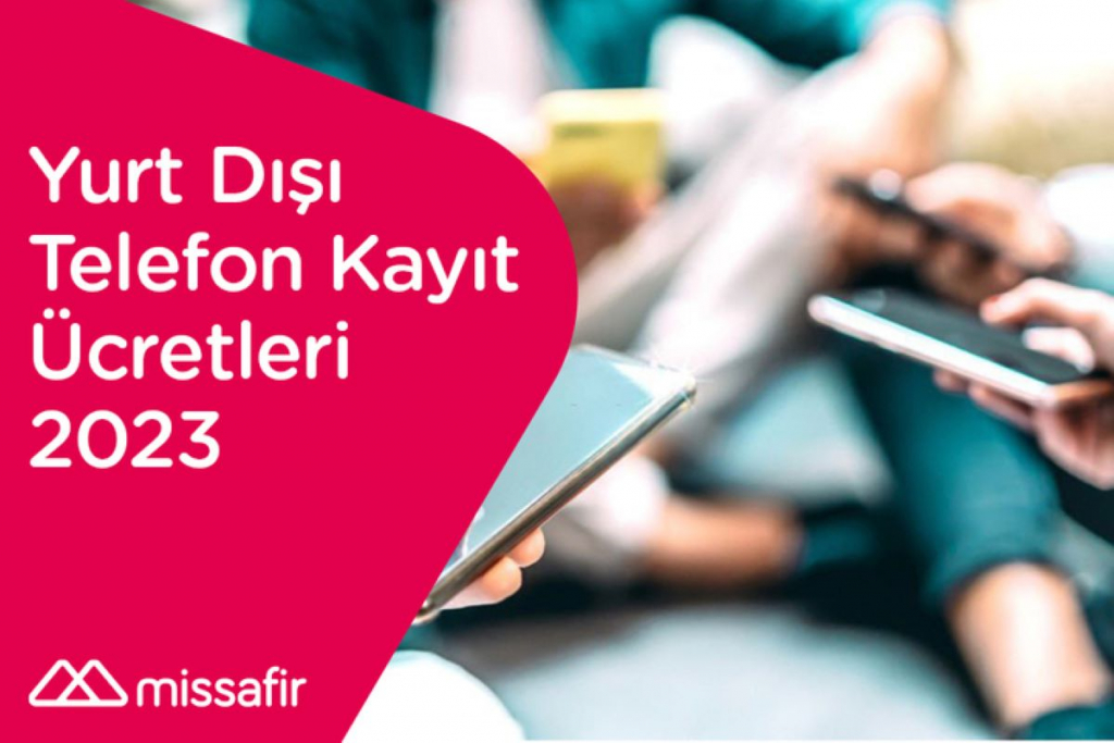 yurt dışı telefon kayıt ücretleri