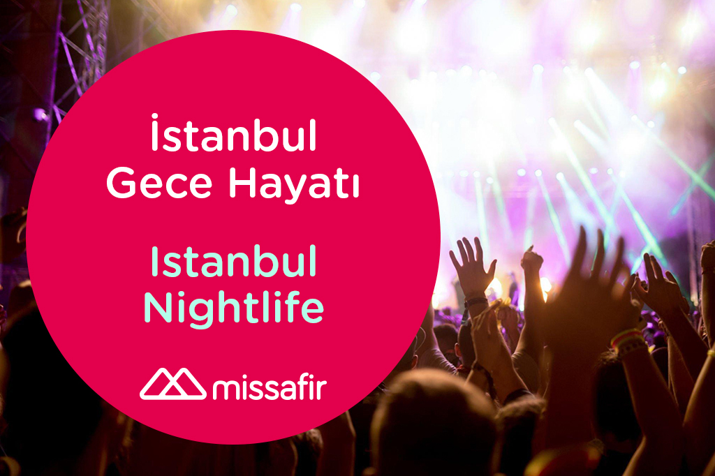 Istanbul Nightlife Guide: Popular 20 Places | Missafir Blog