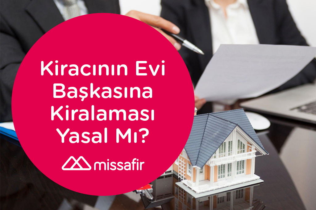 kiracının evi başkasına kiralaması