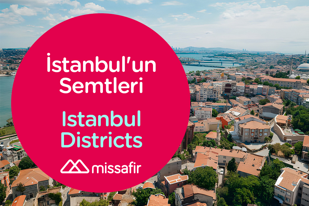 Istanbul Districts Names and Map | Missafir Blog