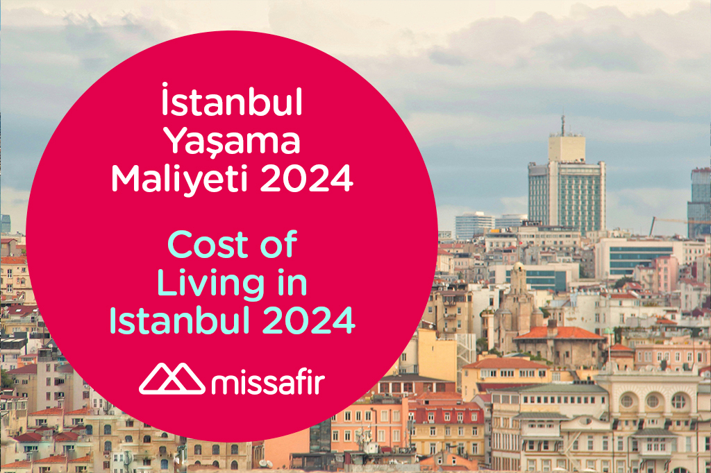 İstanbul'da Yaşama Maliyeti 2024: Barınma, Yeme-İçme ve Ulaşım