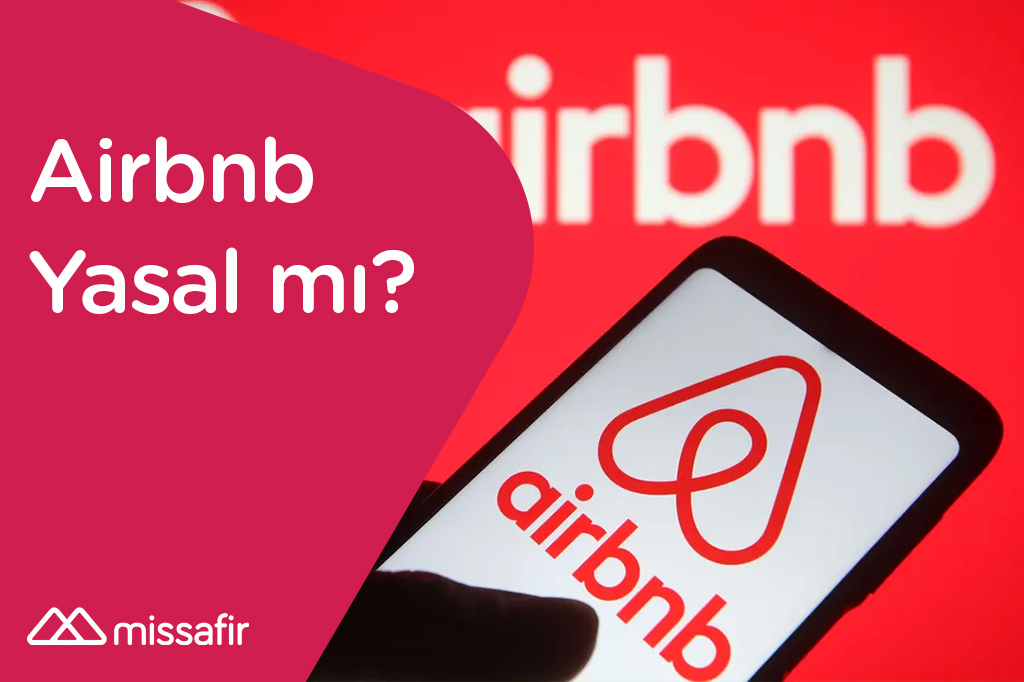 airbnb yasal mı? türkiye'de airbnb ile ev kiralamak yasal mı?